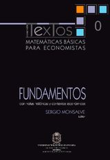 MATEMTICAS BSICAS PARA ECONOMISTAS. VOL. 0. FUNDAMENTOS (CON NOTAS HISTRICAS Y CONTEXTOS ECONMICOS)