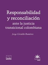 RESPONSABILIDAD Y RECONCILIACIN ANTE LA JUSTICIA TRANSICIONAL COLOMBIANA