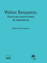 WALTER BENJAMIN: HACIA UNA NUEVA FORMA DE EXPERIENCIA