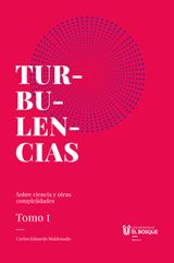 TURBULENCIAS Y OTRAS COMPLEJIDADES, TOMO I