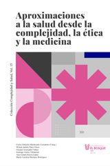 APROXIMACIONES A LA SALUD DESDE LA COMPLEJIDAD, LA TICA Y LA MEDICINA
COMPLEJIDAD Y SALUD