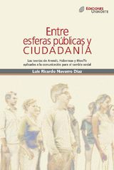 ENTRE ESFERAS PBLICAS Y CIUDADANA. LAS TEORAS DE ARENDT, HABERMAS Y MOUFFE APLICADAS A LA COMUNICACIN PARA EL CAMBIO SOCIAL