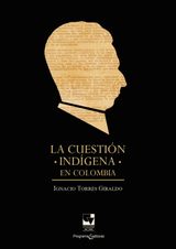 LA CUESTIN INDGENA EN COLOMBIA
BIBLIOTECA IGNACIO TORRES GIRALDO