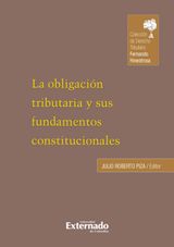 LA OBLIGACION TRIBUTARIA Y SUS FUNDAMENTOS CONSTITUCIONALES