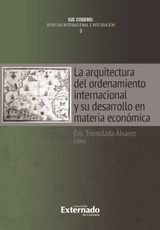 LA ARQUITECTURA DEL ORDENAMIENTO INTERNACIONAL Y SU DESARROLLO EN MATERIA ECONMICA