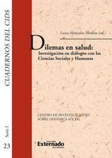 DILEMAS EN SALUD: INVESTIGACIONES EN DILOGOS CON LAS CIENCIAS SOCIALES Y HUMANAS. CUADERNOS DEL CIDS