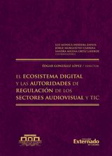 EL ECOSISTEMA DIGITAL Y LAS AUTORIDADES DE REGULACIN DE LOS SECTORES AUDIOVISUAL Y TIC. ANTES: AUTORIDADES NACIONALES DE REGULACIN. LA FUNCIN DE REGULACIN Y CONTROL. RETOS EN EL ENTORNO DIGITAL. EN COEDICIN CON EL CONSEJO DE ESTADO