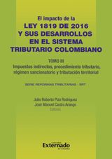 IMPACTO DE LA LEY 1819 DE 2016 Y SUS DESARROLLOS EN EL SISTEMA TRIBUTARIO COLOMBIANO. TOMO III: TRIBUTACIN INTERNACIONAL