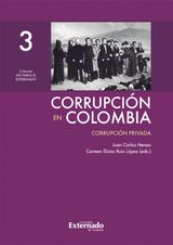 CORRUPCIN EN COLOMBIA - TOMO III: CORRUPCIN PRIVADA