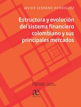 ESTRUCTURA Y EVOLUCIN DEL SISTEMA FINANCIERO COLOMBIANO Y SUS PRINCIPALES MERCADOS