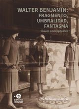 WALTER BENJAMIN: FRAGMENTO, UMBRALIDAD, FANTASMA