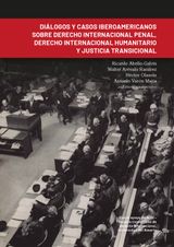 DILOGOS Y CASOS IBEROAMERICANOS SOBRE DERECHO INTERNACIONAL PENAL, DERECHO INTERNACIONAL HUMANITARIO Y JUSTICIA TRANSICIONAL
DERECHO