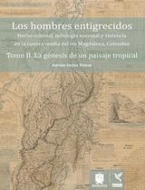 LA GNESIS DE UN PAISAJE TROPICAL
LOS HOMBRES ENTIGRECIDOS