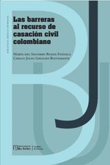 LAS BARRERAS AL RECURSO DE CASACIN CIVIL COLOMBIANO