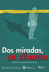 DOS MIRADAS, UN SILENCIO: CONSTRUCCIN DE REALIDADES MEDITICAS EN LA CRISIS DEL PROCESO DE DESMOVILIZACIN PARAMILITAR