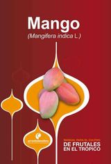 MANUAL PARA EL CULTIVO DE FRUTALES EN EL TRPICO. MANGO