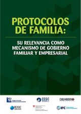 PROTOCOLOS DE FAMILIA: SU RELEVANCIA COMO MECANISMO DE GOBIERNO FAMILIAR Y EMPRESARIAL