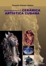 ACERCAMIENTO A LA CERMICA ARTSTICA CUBANA