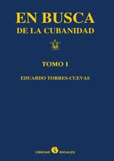 EN BUSCA DE LA CUBANIDAD (TOMO I)