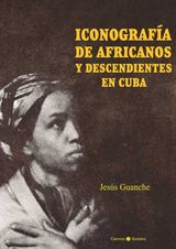 ICONOGRAFA DE AFRICANOS Y DESCENDIENTES EN CUBA