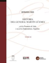 HISTORIA DEL GENERAL MARTN GEMES... TOMO II
HISTORIA ARGENTINA