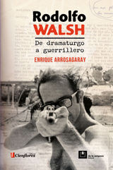 RODOLFO WALSH, DE DRAMATURGO A GUERRILLERO