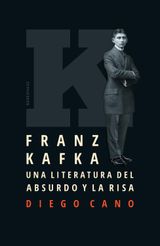 FRANZ KAFKA. UNA LITERATURA DEL ABSURDO Y LA RISA