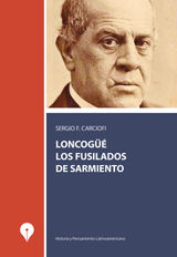 LONCONG, LOS FUSILADOS DE SARMIENTO
HISTORIA Y PENSAMIENTO LATINOAMERICANO