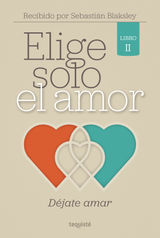 ELIGE SOLO EL AMOR: DJATE AMAR
ELIGE SOLO EL AMOR