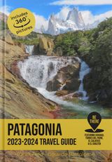 PATAGONIA TRAVEL GUIDE 2023-2024
BE THERE