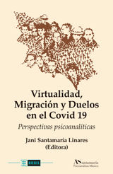 VIRTUALIDAD, MIGRACIN Y DUELOS EN EL COVID 19