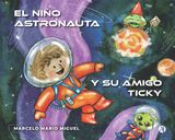 EL NIO ASTRONAUTA Y SU AMIGO TICKY