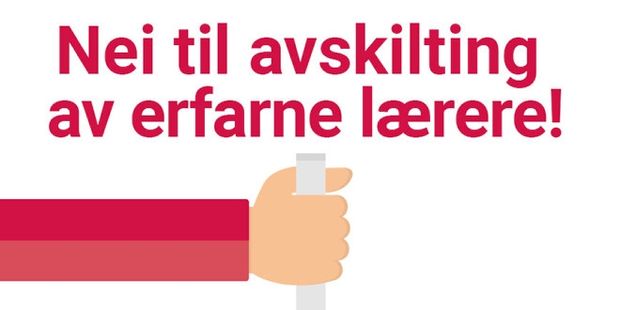 Plakat med tekst: "Nei til avskilting av erfarne lærere!". Illustrasjon.