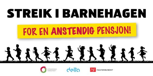 Illustrasjon/design med tekst "Streik i barnehagen. For en anstendig pensjon!" og logoene til Utdanningsforbundet, Delta og Fagforbundet.
