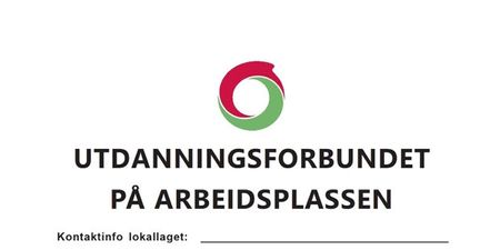 Plakat med teksten "Utdanningsforbundet på arbeidsplassen. 