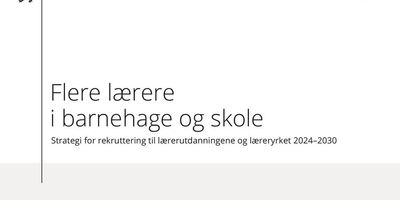 Utsnitt av forsiden på Strategien  - Flere lærere  i barnehage og skole Strategi for rekruttering til lærerutdanningene og læreryrket 2024–2030 - Bilde