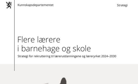 Utsnitt av forsiden på Strategien  - Flere lærere  i barnehage og skole Strategi for rekruttering til lærerutdanningene og læreryrket 2024–2030 - Bilde