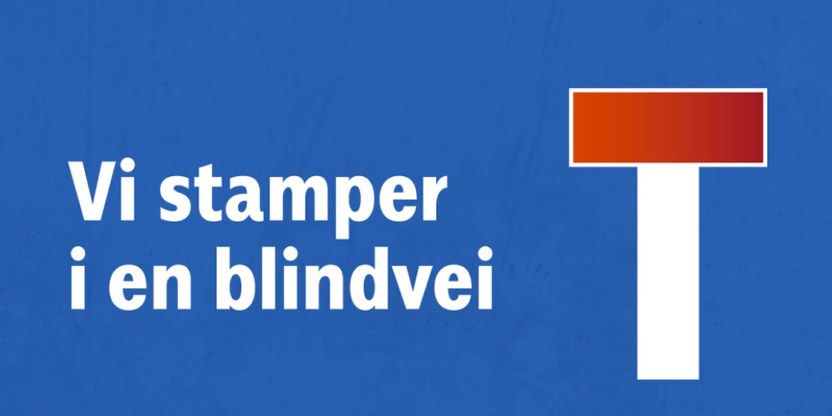 Illustrasjonsbilde fra Unio sin nettside. Bilde av en blinvei og setningen "VI stamper i en blindvei"