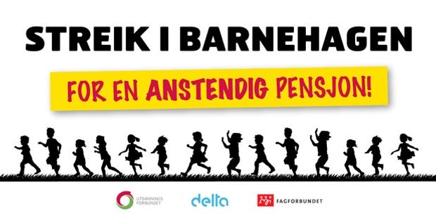 Plakat med teksten "Streik i barnehagen" og "For en anstendig pensjon" Under dette er det silhuetter av barn som leker. Helt nederst står logoene til Utdanningsforbundet, Delta og Fagforbundet.