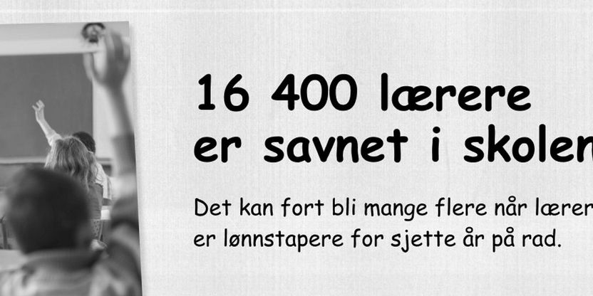 Plakat med teksten "16 400 lærere er savnet i skolen!"