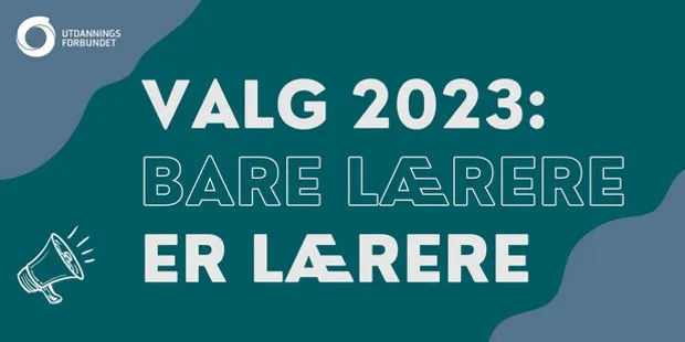 Valg 2023 - bare lærere er lærere 