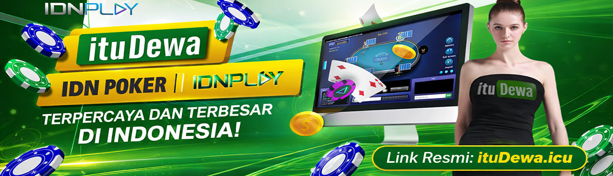 ituDewa IDN Poker IDNPlay Situs Terpercaya dan Terbesar di Indonesia