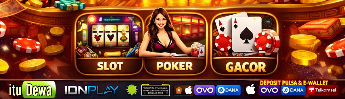 ituDewa Agen IDN Play Situs Slot Online dan Poker Gacor