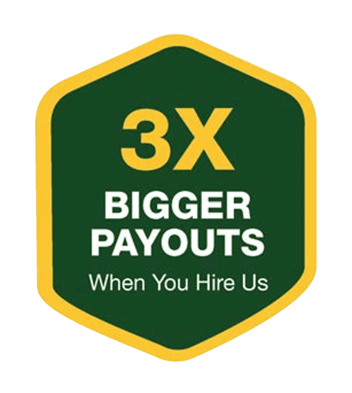 3x bigger payouts when you hire us