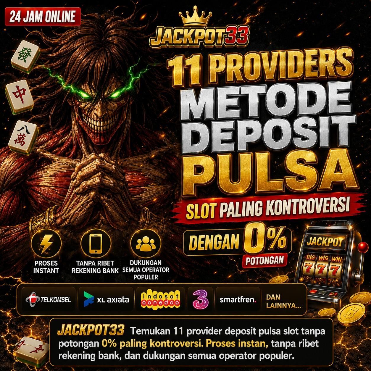 JACKPOT33: 11 Providers Metode Deposit Pulsa Slot Paling Kontroversi Dengan 0% Potongan