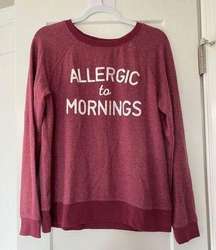 NWOT  - Allergic To Mornings Lightweight Sweatshirt