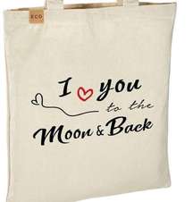 "I LOVE YOU TO THE MOON & BACK" ECO FRIENDLY TOTE BAG 13.5X15