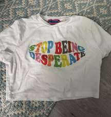 Stop Being Desperate Baby Tee