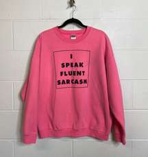 Neon Pink I Speak Fluent Sarcasm Graphic Pullover Size XL