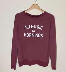 Grayson/Threads burgundy“ ALLERGIC TO MORNINGS “ white letters sweatshirt ( M ) 